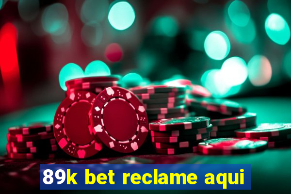 89k bet reclame aqui